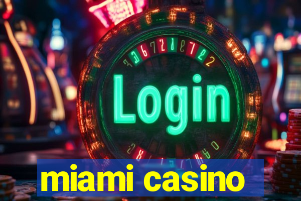 miami casino