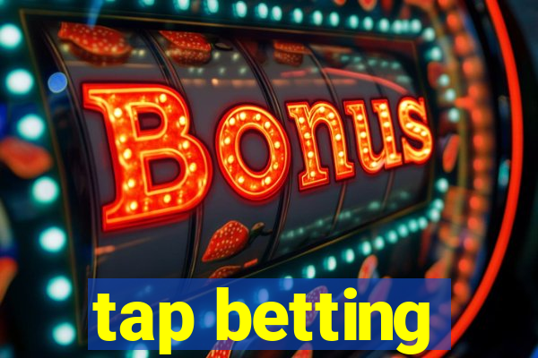 tap betting