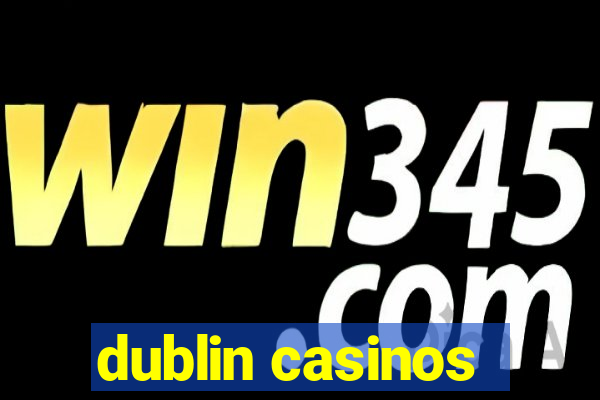 dublin casinos