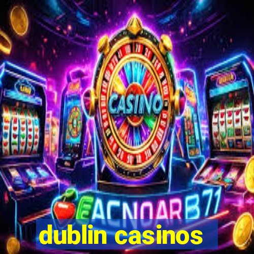 dublin casinos