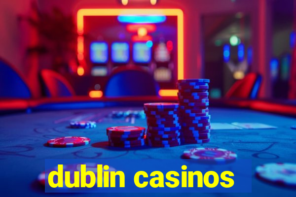 dublin casinos