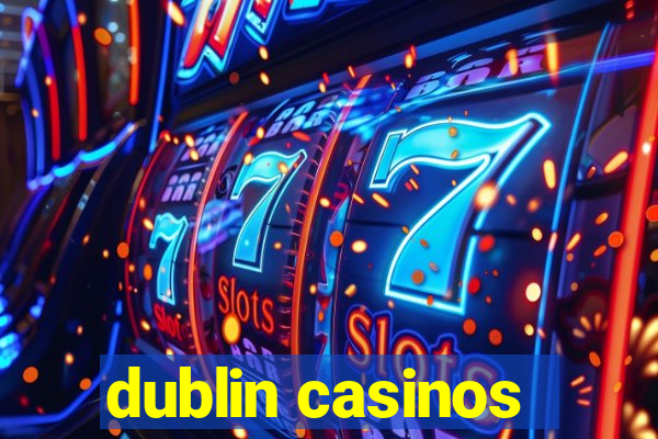 dublin casinos