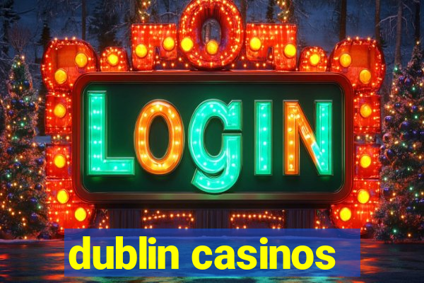 dublin casinos