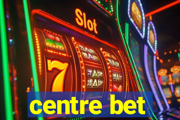 centre bet