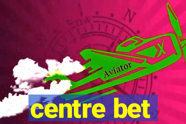 centre bet