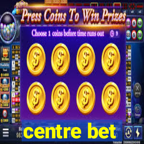 centre bet