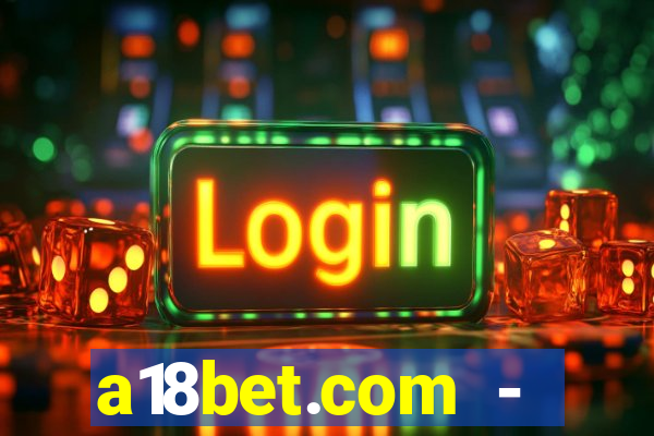 a18bet.com - caça-niqueis online casino