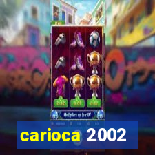 carioca 2002