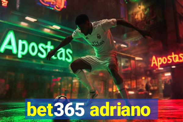 bet365 adriano