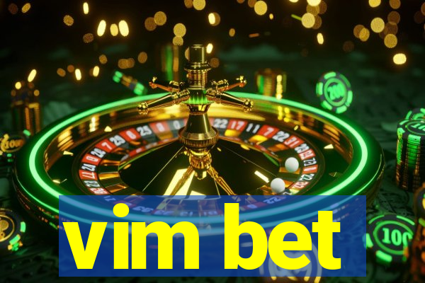 vim bet