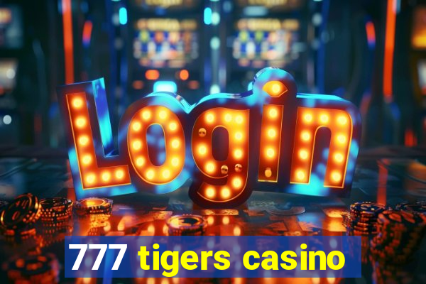 777 tigers casino