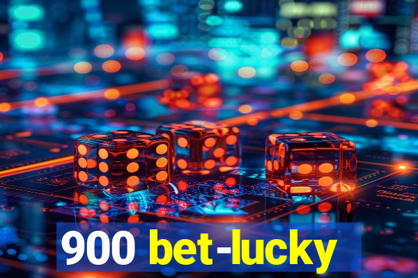 900 bet-lucky