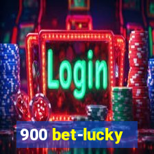 900 bet-lucky