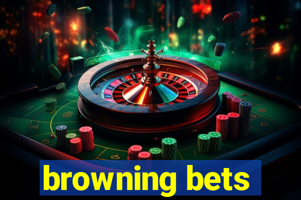 browning bets