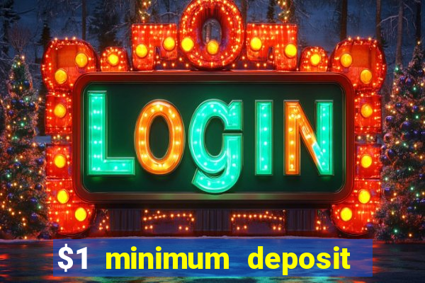 $1 minimum deposit microgaming casino