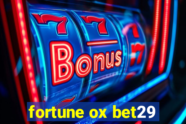 fortune ox bet29