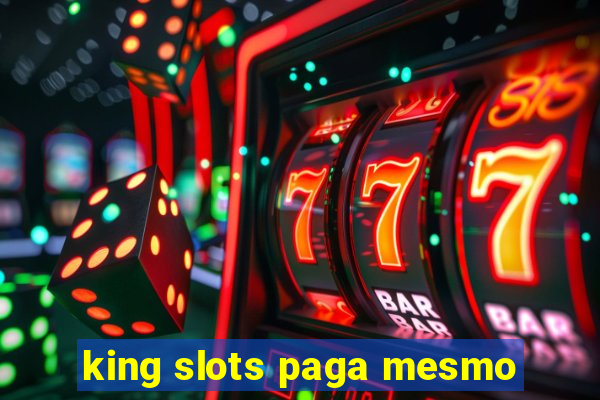 king slots paga mesmo