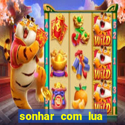 sonhar com lua jogo do bicho