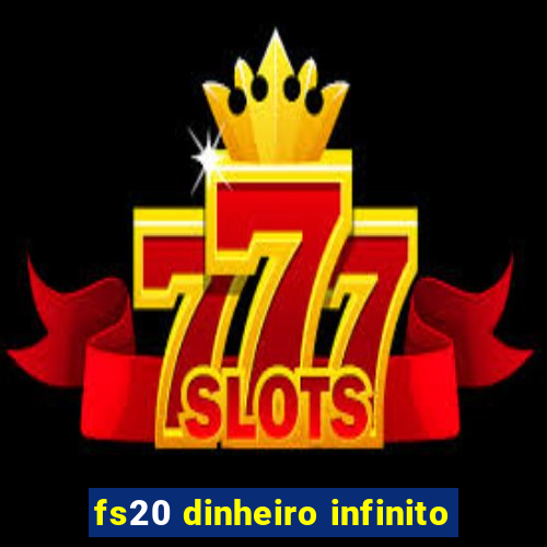 fs20 dinheiro infinito