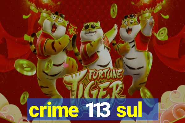 crime 113 sul