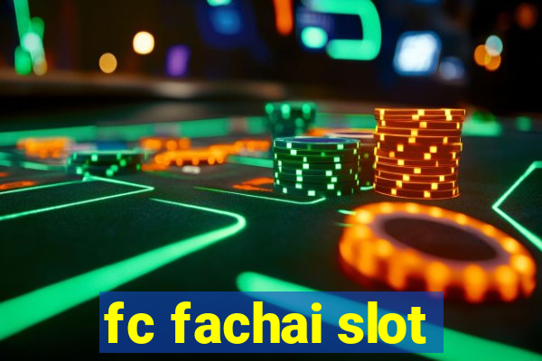 fc fachai slot