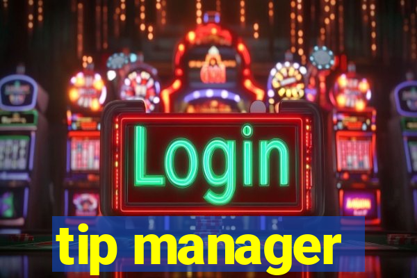 tip manager