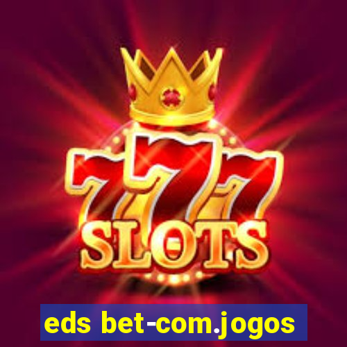 eds bet-com.jogos