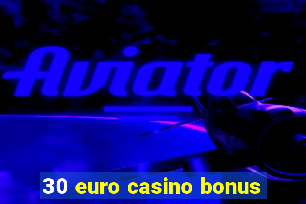 30 euro casino bonus