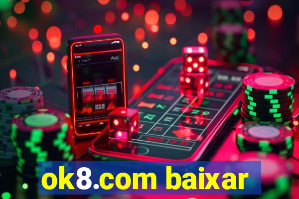 ok8.com baixar