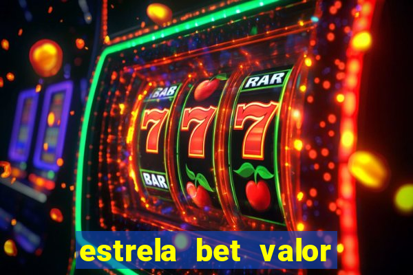 estrela bet valor minimo de saque