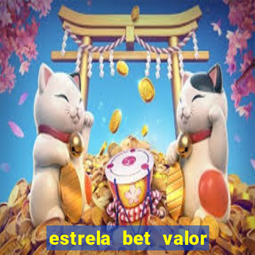 estrela bet valor minimo de saque