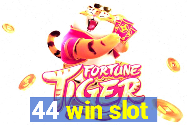 44 win slot