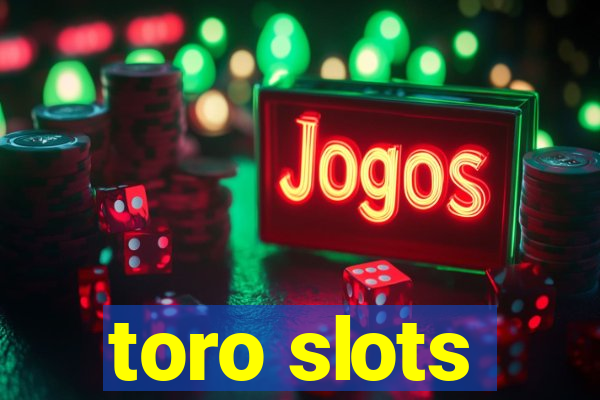 toro slots