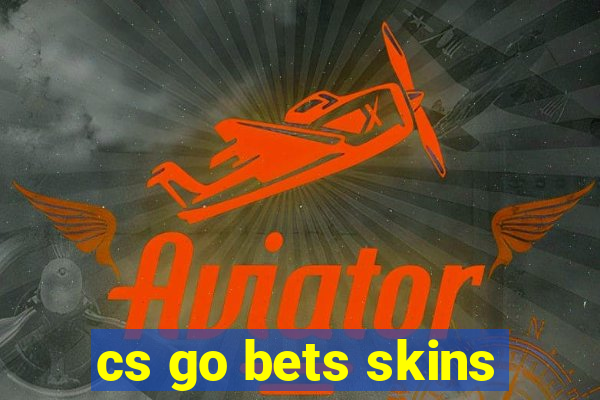 cs go bets skins