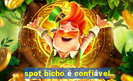 spot bicho é confiável