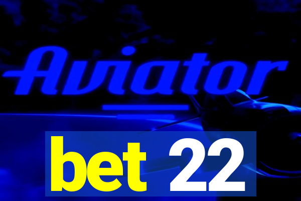 bet 22