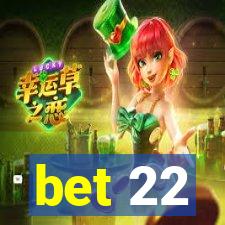 bet 22