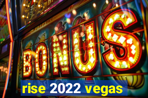 rise 2022 vegas