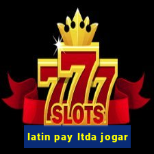 latin pay ltda jogar