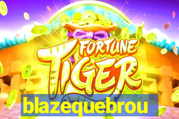 blazequebrou