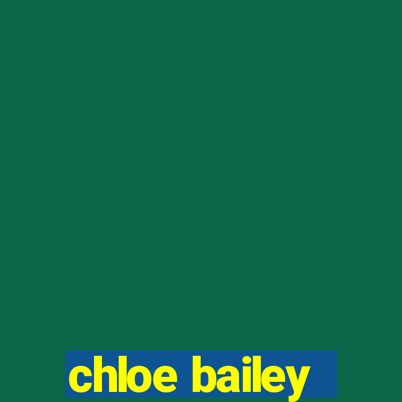 chloe bailey