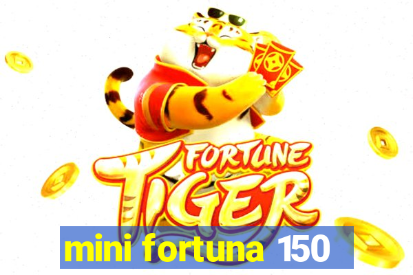 mini fortuna 150