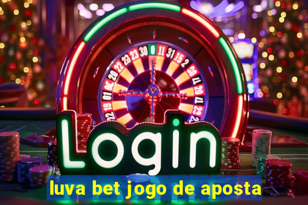 luva bet jogo de aposta