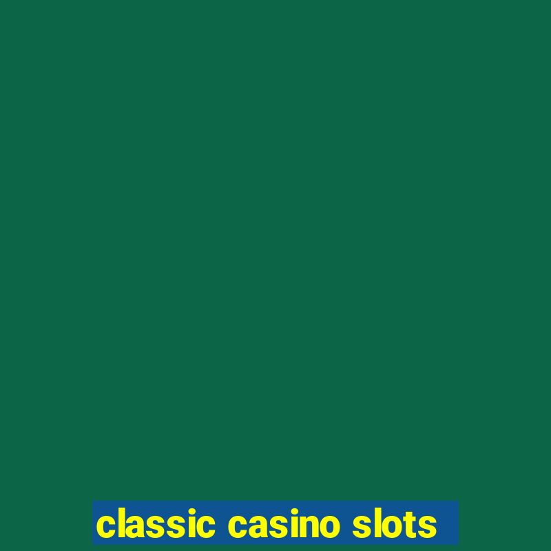 classic casino slots