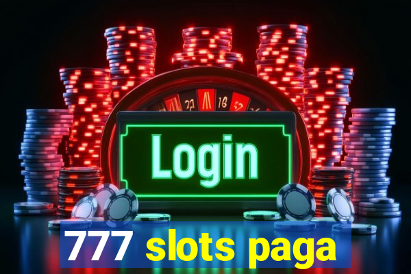 777 slots paga