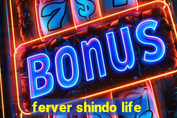 ferver shindo life