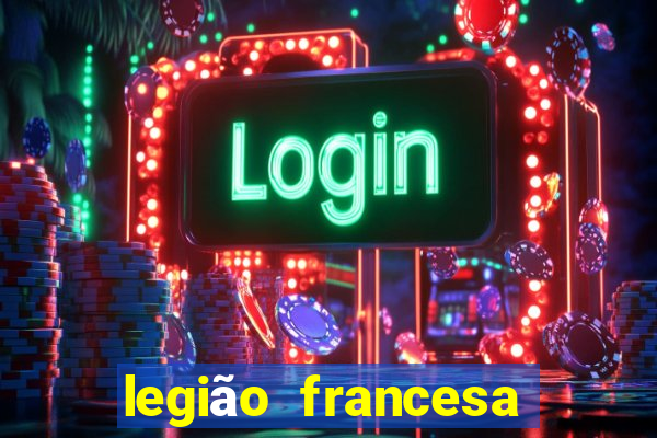 legião francesa como entrar