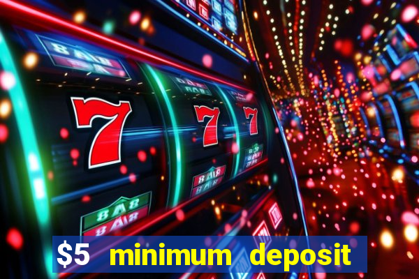 $5 minimum deposit casino canada 2021