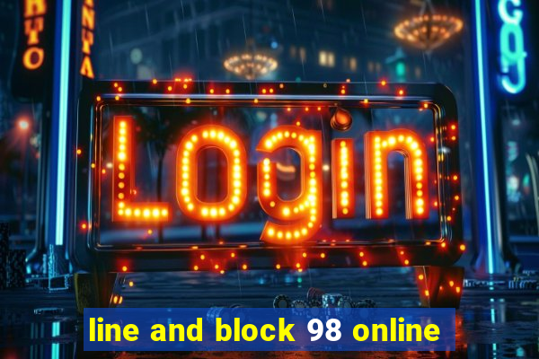 line and block 98 online