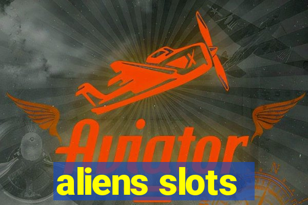 aliens slots